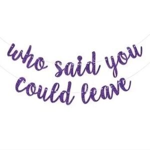 Who Said You Could Leave Purple Glitter Banner